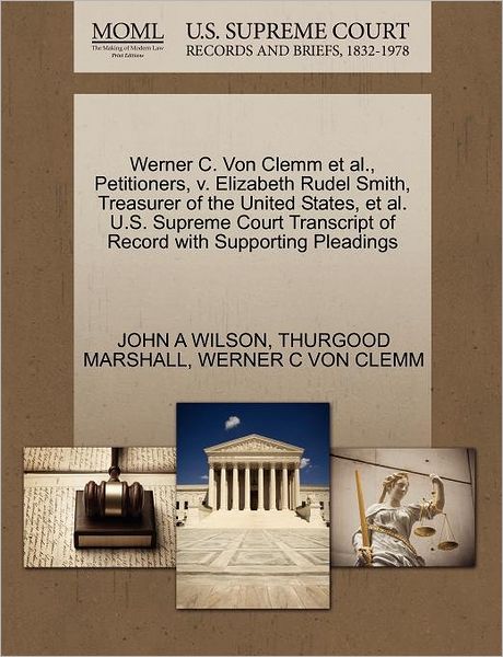 Cover for John a Wilson · Werner C. Von Clemm et Al., Petitioners, V. Elizabeth Rudel Smith, Treasurer of the United States, et Al. U.s. Supreme Court Transcript of Record with (Taschenbuch) (2011)