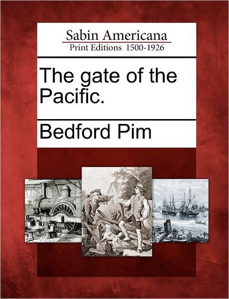 Cover for Bedford Pim · The Gate of the Pacific. (Paperback Book) (2012)