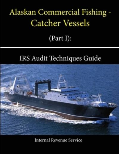 Cover for Internal Revenue Service · Alaskan Commercial Fishing - Catcher Vessels (Paperback Book) (2013)