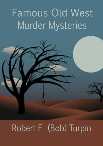 Cover for Robert F. (Bob) Turpin · Famous Old West Murder Mysteries (Paperback Book) (2014)