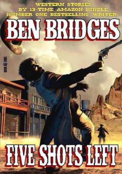 Cover for Ben Bridges · Five Shots Left (Pocketbok) (2015)