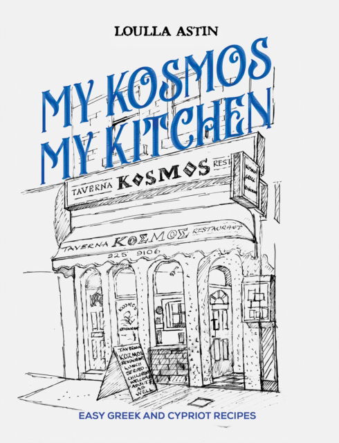 Cover for Loulla Astin · My Kosmos My Kitchen: Easy Greek and Cypriot Recipes (Hardcover Book) (2024)