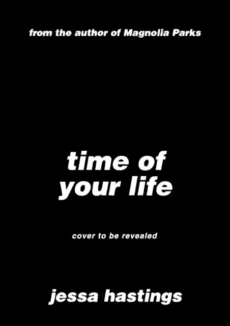 Cover for Jessa Hastings · Time of Your Life: Pre-order the irresistible new novel by Jessa Hastings now! (Hardcover Book) (2025)