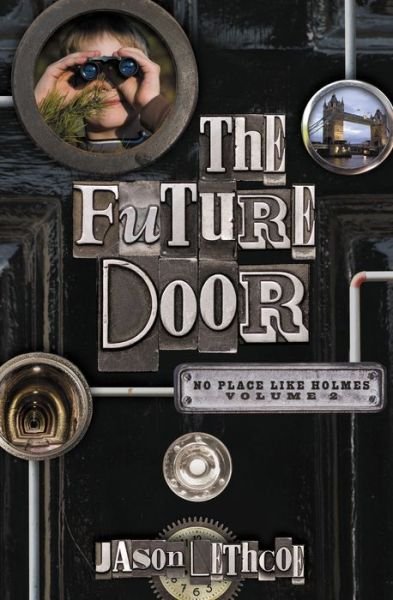 Cover for Jason Lethcoe · The Future Door - No Place Like Holmes (Paperback Book) (2011)