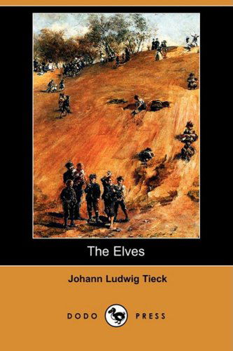 Cover for Johann Ludwig Tieck · The Elves (Dodo Press) (Paperback Book) (2008)