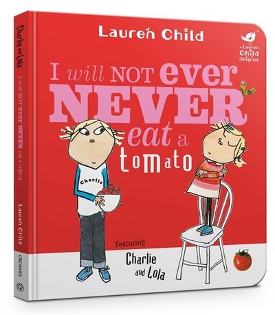Charlie and Lola: I Will Not Ever Never Eat A Tomato Board Book - Charlie and Lola - Lauren Child - Bøker - Hachette Children's Group - 9781408353301 - 8. mars 2018