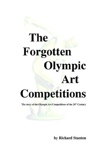 Richard Stanton · The Forgotten Olympic Art Competitions (Hardcover bog) (2002)
