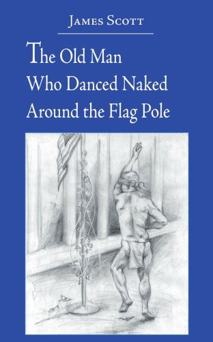 Cover for James Hood · The Old Man Who Danced Naked Around the Flag Pole (Paperback Bog) (2005)