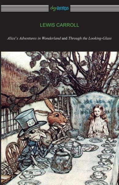 Alice's Adventures in Wonderland and Through the Looking-glass - Lewis Carroll - Livres - Digireads.com - 9781420951301 - 16 juin 2015