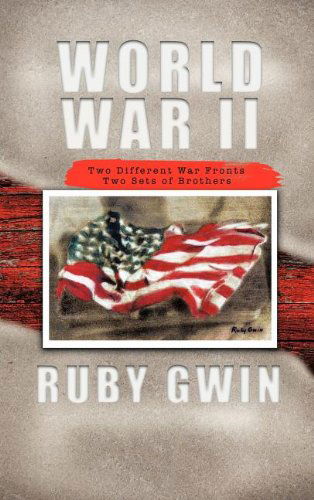 Ruby Gwin · World War Ii: Two Different War Fronts Two Sets of Brothers (Hardcover Book) (2011)