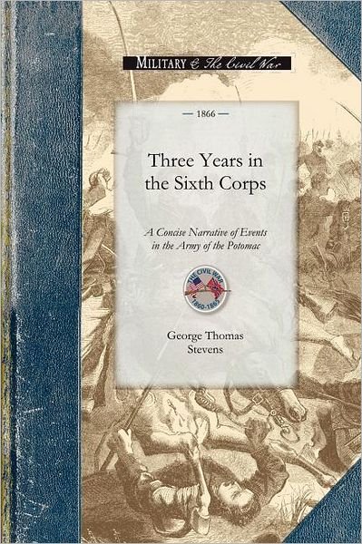 Cover for George Stevens · Three Years in the Sixth Corps (Civil War) (Paperback Bog) (2008)