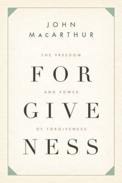 The Freedom and Power of Forgiveness - John MacArthur - Books - Crossway Books - 9781433511301 - April 3, 2009