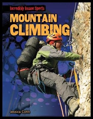 Cover for Jessica Cohn · Mountain Climbing (Incredibly Insane Sports (Gareth Stevens)) (Gebundenes Buch) (2013)