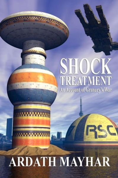 Cover for Ardath Mayhar · Shock Treatment: an Account of Granary's War: a Science Fiction Novel (Paperback Book) (2009)