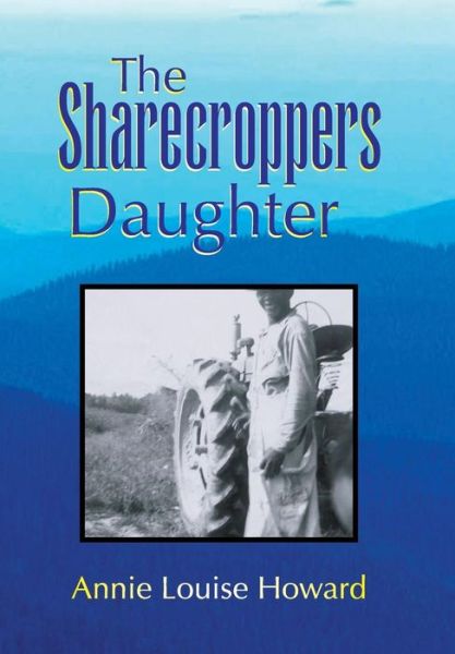 Cover for Annie Louise Howard · The Sharecroppers Daughter (Gebundenes Buch) (2008)