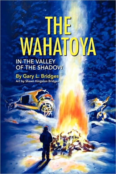 Cover for Gary L Bridges · The Wahatoya: in the Valley of the Shadow (Paperback Book) (2008)