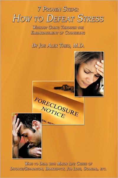 Cover for M D Joe Alex Theu · 7 Proven Steps: How to Defeat Stress Without Going Through the Embarrassment of Counseling: Ways to Deal with Major Life Crises of Div (Hardcover Book) (2009)