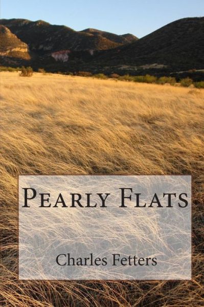 Cover for Charles Fetters · Pearly Flats (Paperback Book) (2009)