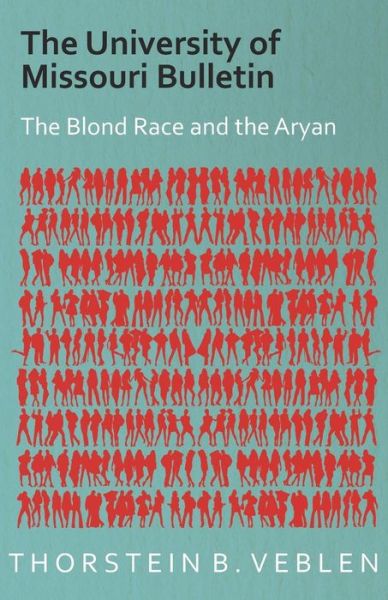 Cover for Thorstein B. Veblen · The University of Missouri Bulletin - The Blond Race and the Aryan Culture (Paperback Book) (2012)