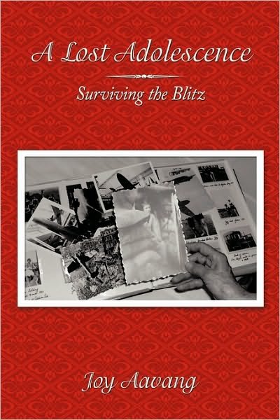 Cover for Joy Aavang · A Lost Adolescence: Surviving the Blitz (Paperback Bog) (2010)