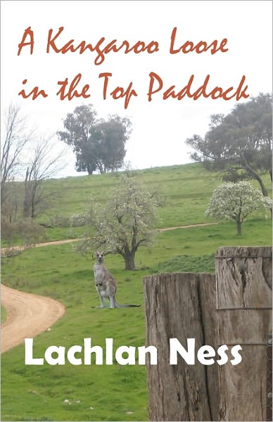 Cover for Lachlan Ness · A Kangaroo Loose in the Top Paddock (Paperback Book) (2011)