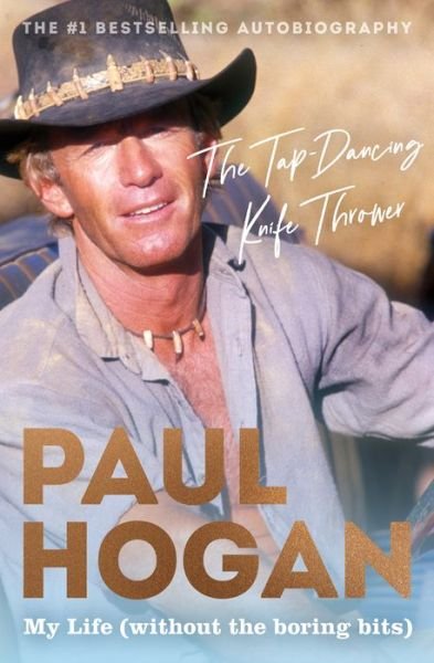 Cover for Paul Hogan · The Tap-Dancing Knife Thrower: My Life (without the boring bits) (Paperback Book) (2021)
