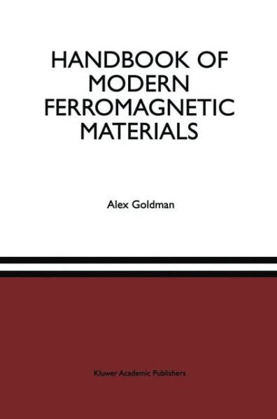 Cover for Alex Goldman · Handbook of Modern Ferromagnetic Materials - The Springer International Series in Engineering and Computer Science (Paperback Book) [Softcover reprint of the original 1st ed. 1999 edition] (2012)