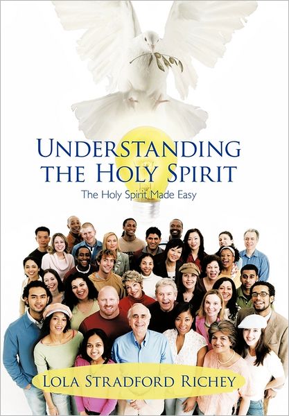 Cover for Lola Stradford Richey · Understanding the Holy Spirit: The Holy Spirit Made Easy (Hardcover Book) (2011)