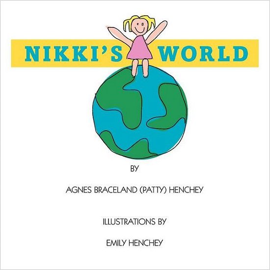 Cover for Agnes Braceland (Patty) Henchey · Nikki's World (Pocketbok) (2011)
