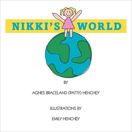 Cover for Agnes Braceland (Patty) Henchey · Nikki's World (Pocketbok) (2011)