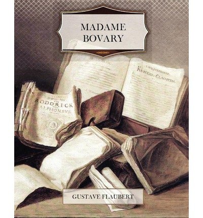 Madame Bovary - Gustave Flaubert - Libros - CreateSpace Independent Publishing Platf - 9781466210301 - 26 de agosto de 2011