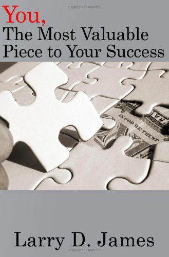 Cover for Larry D. James · You, the Most Valuable Piece to Your Success. (Paperback Book) (2011)