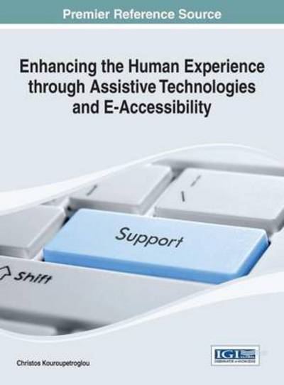 Cover for Christos Kouroupetroglou · Enhancing the Human Experience Through Assistive Technologies and E-accessibility (Hardcover Book) (2014)