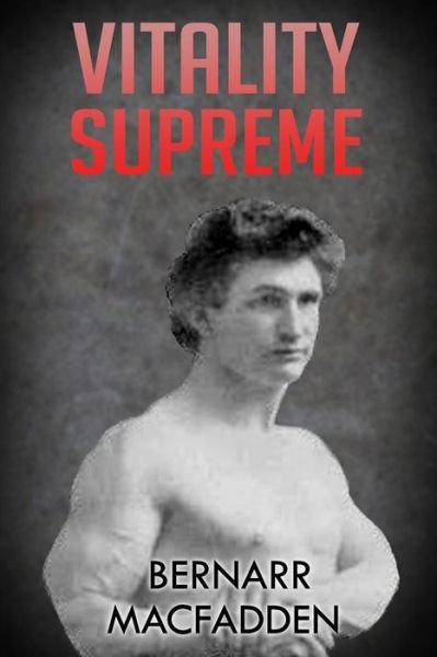 Cover for Bernarr Macfadden · Vitality Supreme: (Original Version, Restored) (Paperback Bog) (2012)