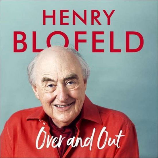 Cover for Henry Blofeld · Over and Out: My Innings of a Lifetime with Test Match Special: Memories of Test Match Special from a broadcasting icon (Hörbuch (CD)) [Unabridged edition] (2017)