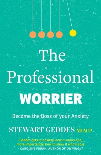 Cover for Stewart Geddes · The Professional Worrier: Become the Boss of Your Anxiety (Paperback Book) (2019)