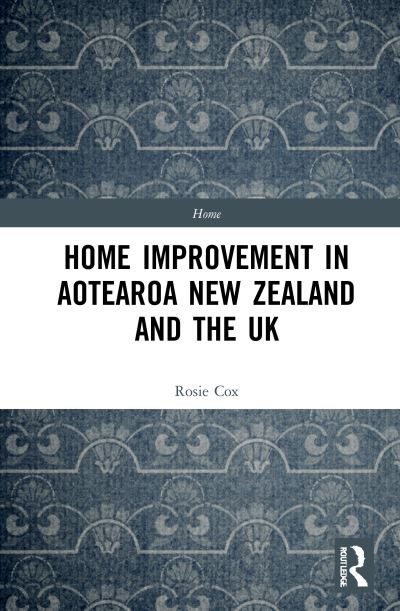 Cover for Rosie Cox · Home Improvement in Aotearoa New Zealand and the UK - Home (Hardcover Book) (2021)