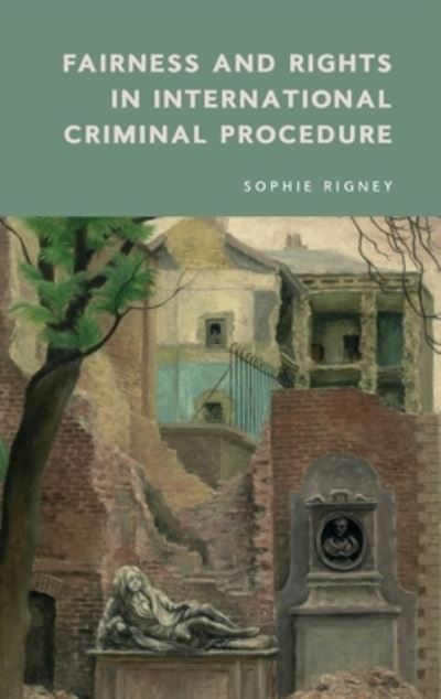 Cover for Sophie Rigney · Fairness and Rights in International Criminal Procedure (Hardcover Book) (2022)