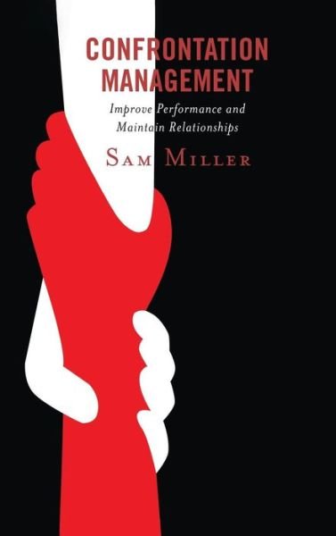 Cover for Sam Miller · Confrontation Management: Improve Performance and Maintain Relationships (Innbunden bok) (2019)