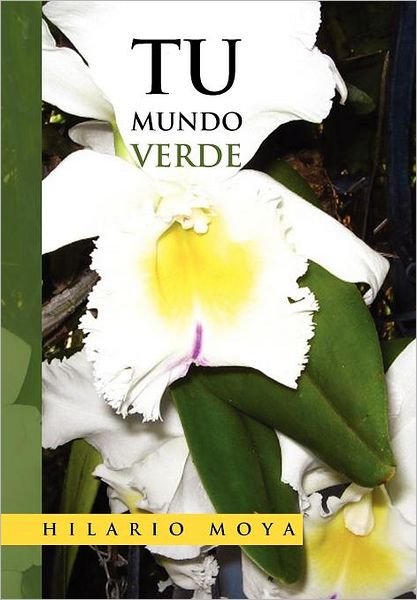 Cover for Hilario Moya · Tu Mundo Verde (Hardcover Book) (2012)