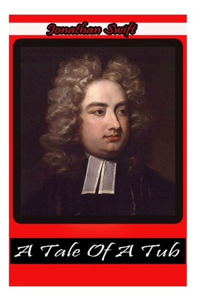 A Tale of a Tub - Jonathan Swift - Książki - CreateSpace Independent Publishing Platf - 9781478116301 - 24 czerwca 2012