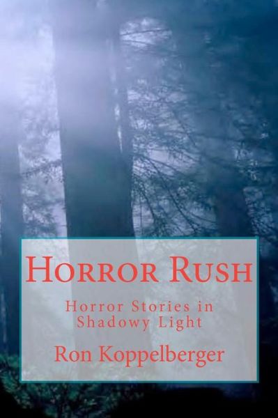 Cover for Ron W Koppelberger · Horror Rush: Horror Stories in Shadowy Light (Taschenbuch) (2012)