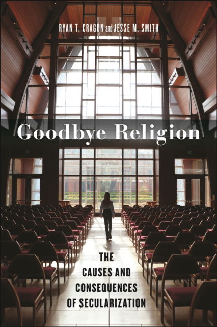 Ryan T. Cragun · Goodbye Religion: The Causes and Consequences of Secularization - Secular Studies (Taschenbuch) (2024)