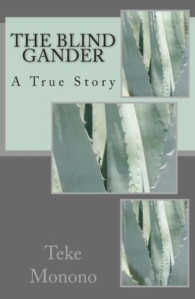 Cover for Teke Monono · The Blind Gander: a True Story (Paperback Bog) (2012)