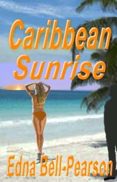 Cover for Edna Bell-pearson · Caribbean Sunrise: a Romantic Suspense Novella (Pocketbok) (2012)