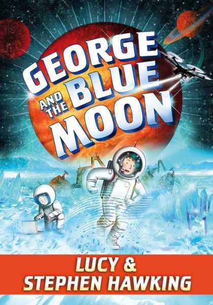 Cover for Lucy Hawking · George and the blue moon (Book) [First US edition. edition] (2017)