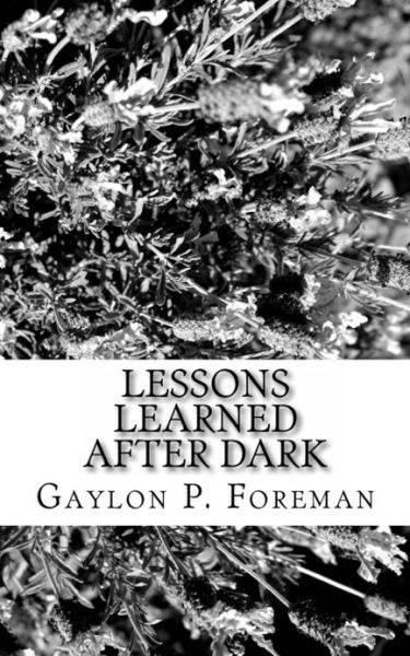 Cover for Gaylon P Foreman · Lessons Learned After Dark: Conquering Cancer and Other Life Challenges (Paperback Book) (2013)