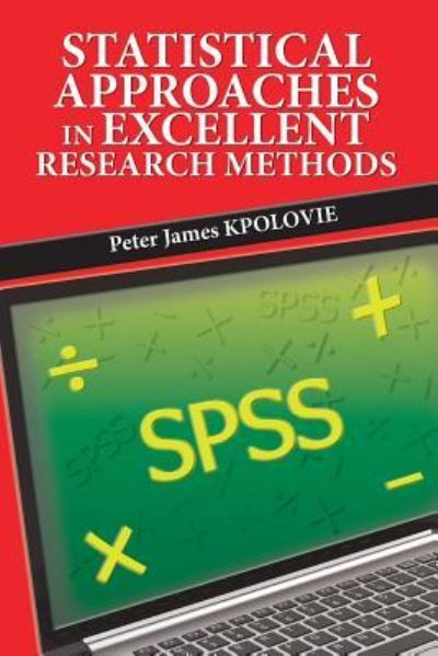 Cover for Peter James Kpolovie · Statistical Approaches in Excellent Research Methods (Paperback Book) (2018)