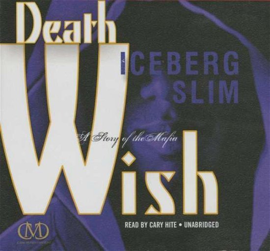 Cover for Iceberg Slim · Death Wish: a Story of the Mafia (Hörbok (CD)) [Unabridged edition] (2014)