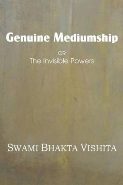 Cover for Swami Bhakta Vishita · Genuine Mediumship or the Invisible Powers (Paperback Bog) (2013)